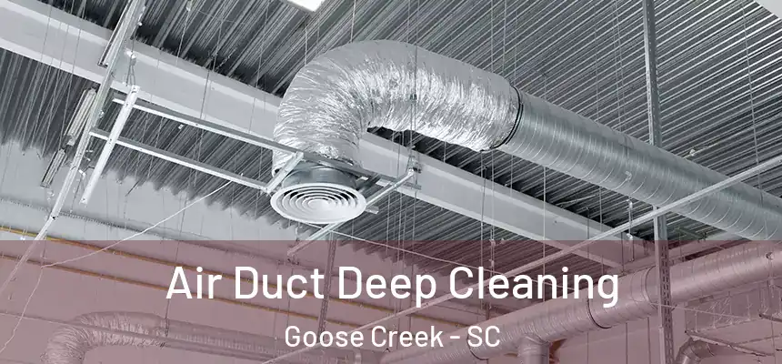 Air Duct Deep Cleaning Goose Creek - SC