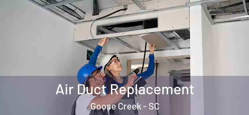 Air Duct Replacement Goose Creek - SC