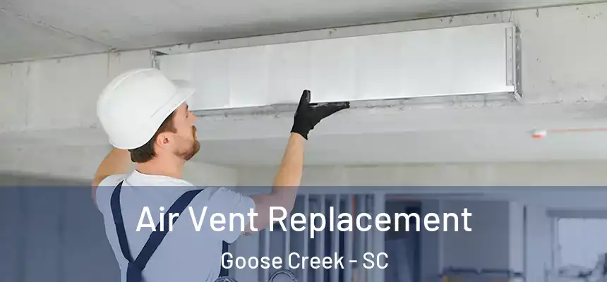  Air Vent Replacement Goose Creek - SC