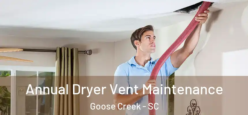  Annual Dryer Vent Maintenance Goose Creek - SC