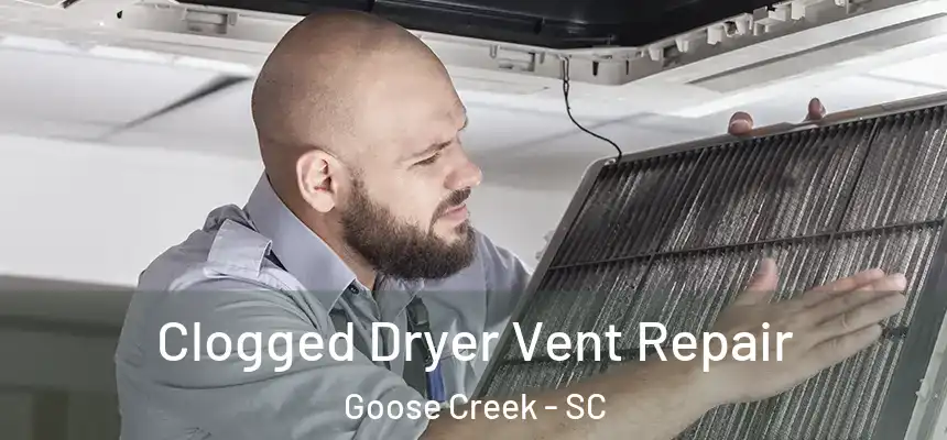  Clogged Dryer Vent Repair Goose Creek - SC