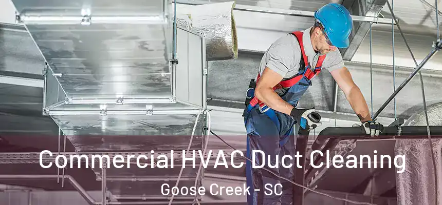  Commercial HVAC Duct Cleaning Goose Creek - SC
