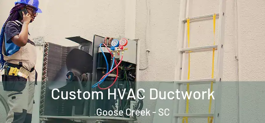  Custom HVAC Ductwork Goose Creek - SC
