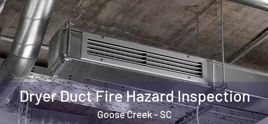  Dryer Duct Fire Hazard Inspection Goose Creek - SC