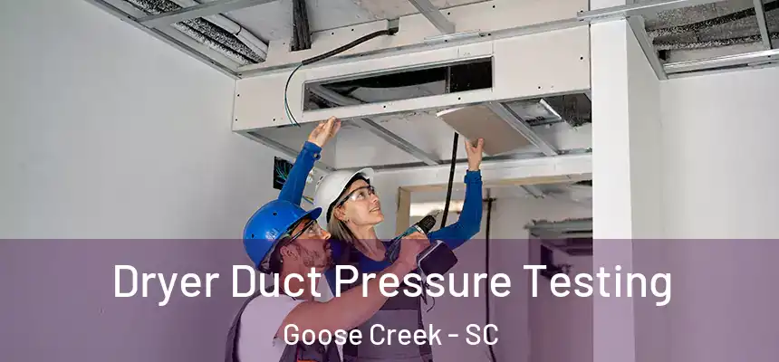 Dryer Duct Pressure Testing Goose Creek - SC