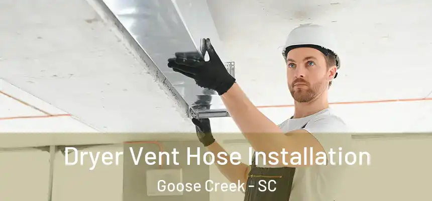Dryer Vent Hose Installation Goose Creek - SC