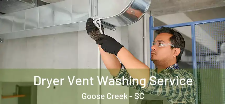  Dryer Vent Washing Service Goose Creek - SC