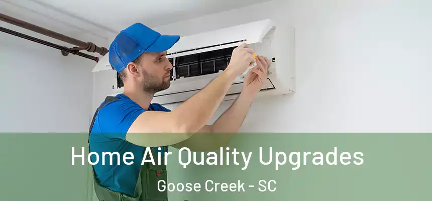  Home Air Quality Upgrades Goose Creek - SC