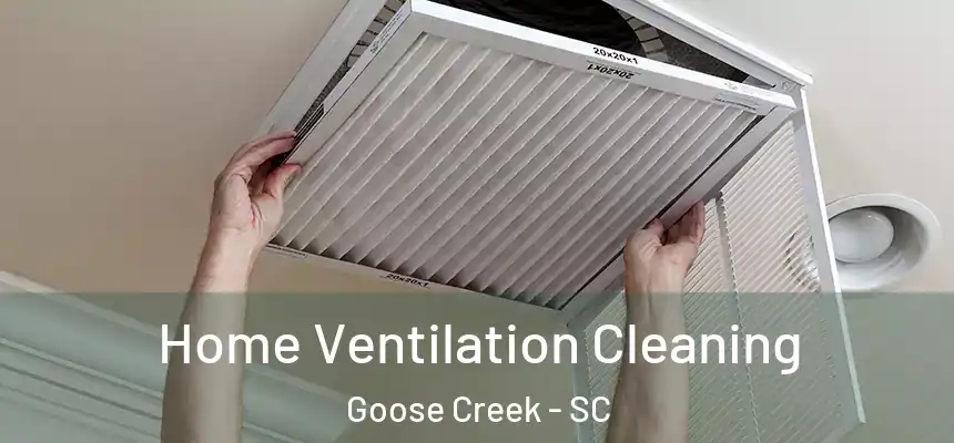  Home Ventilation Cleaning Goose Creek - SC
