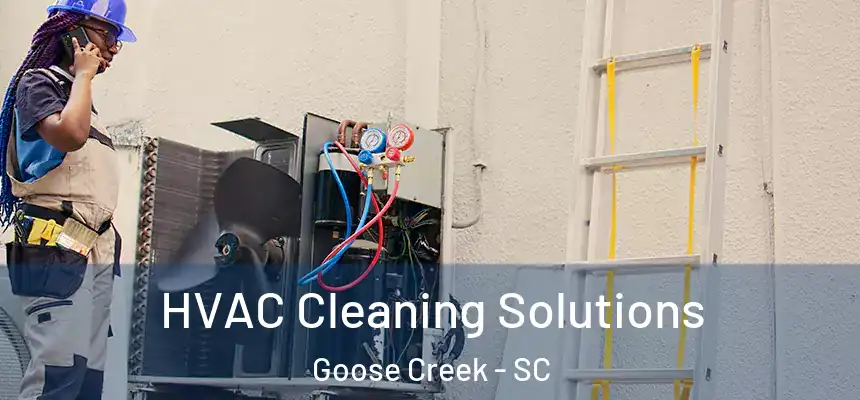 HVAC Cleaning Solutions Goose Creek - SC