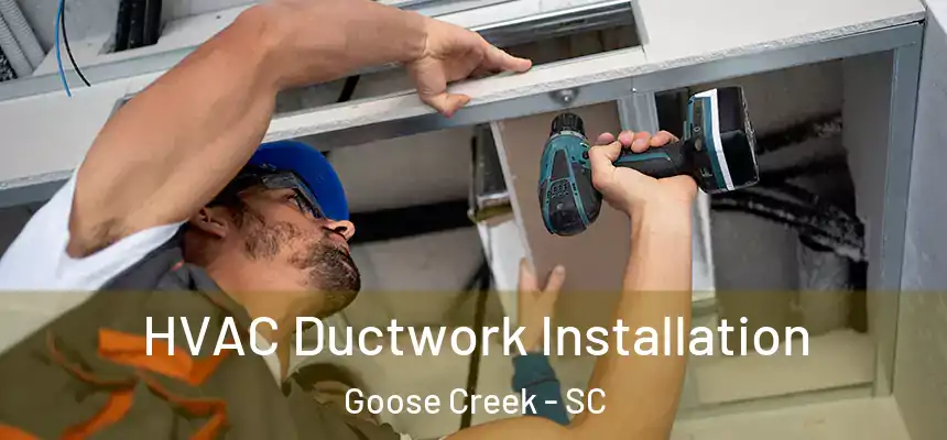  HVAC Ductwork Installation Goose Creek - SC