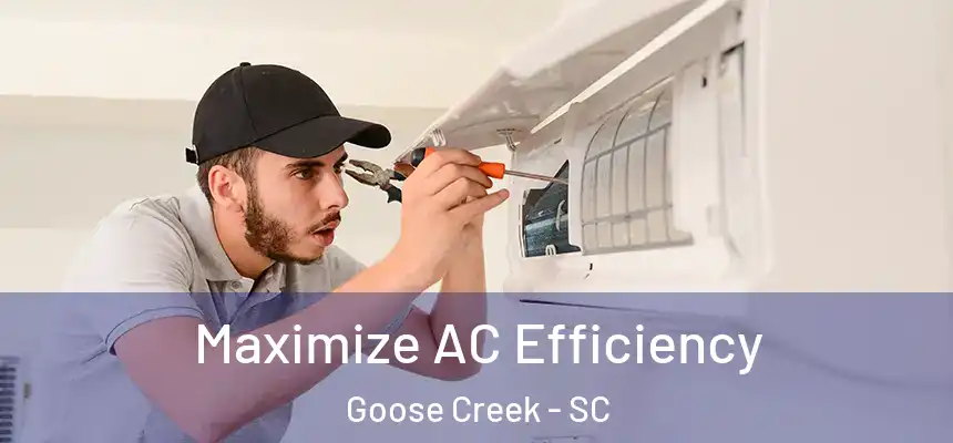 Maximize AC Efficiency Goose Creek - SC