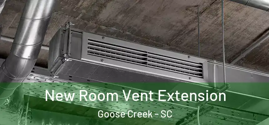  New Room Vent Extension Goose Creek - SC
