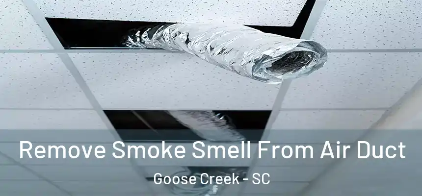  Remove Smoke Smell From Air Duct Goose Creek - SC