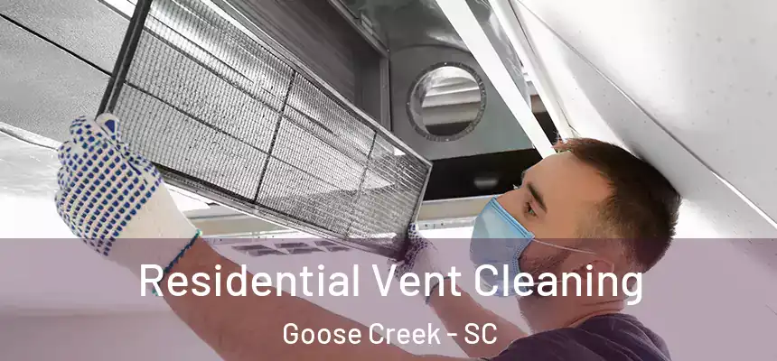  Residential Vent Cleaning Goose Creek - SC