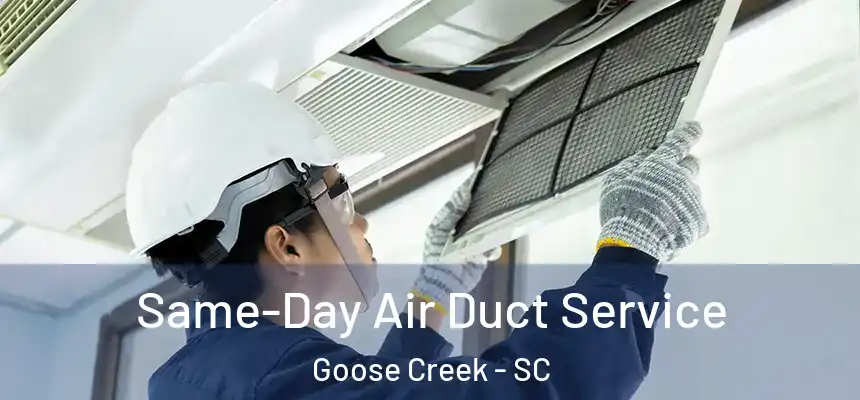  Same-Day Air Duct Service Goose Creek - SC