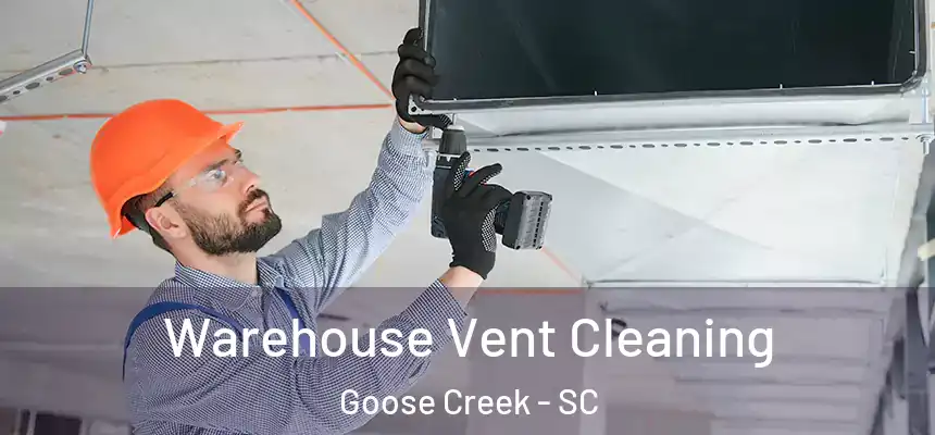 Warehouse Vent Cleaning Goose Creek - SC